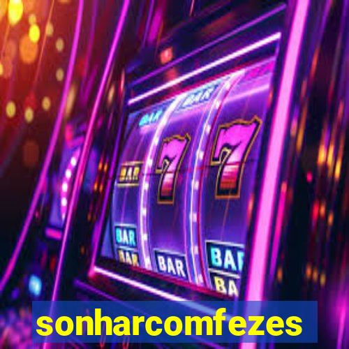 sonharcomfezes