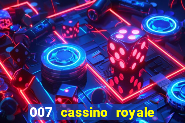 007 cassino royale filme completo em portugues