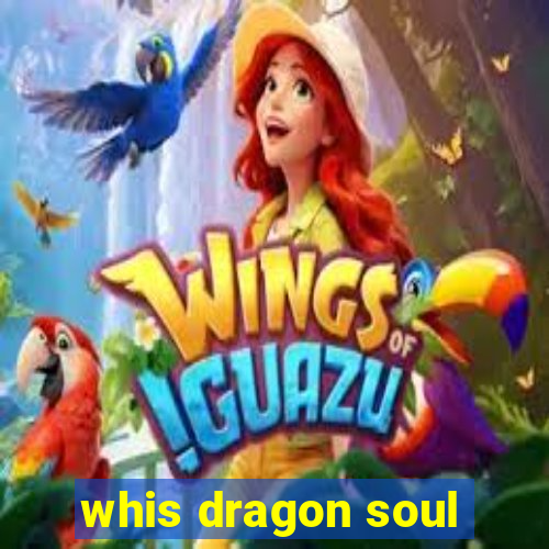 whis dragon soul