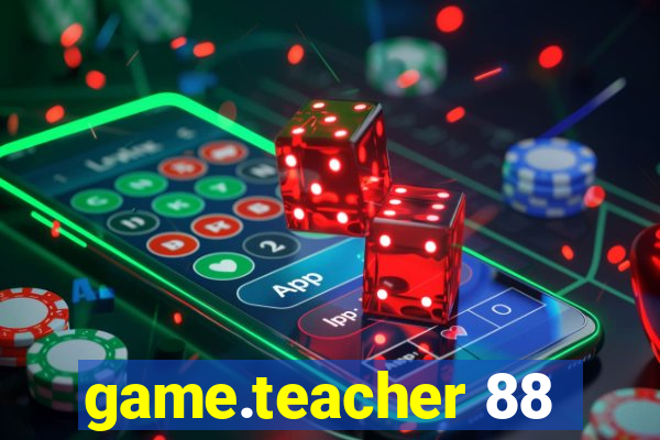 game.teacher 88