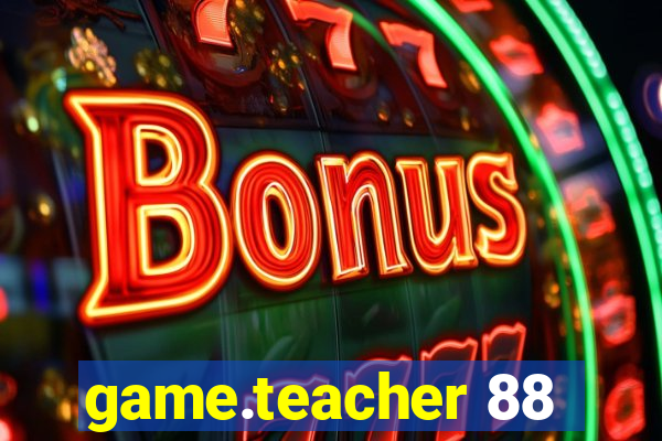 game.teacher 88