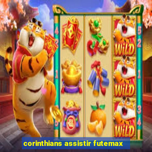 corinthians assistir futemax