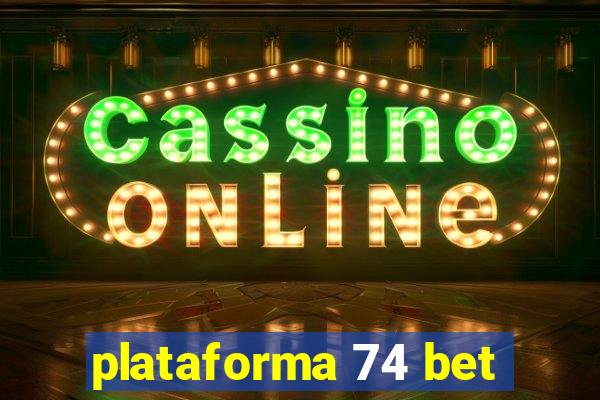 plataforma 74 bet