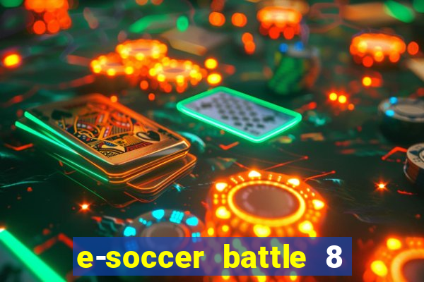 e-soccer battle 8 minutos tabela