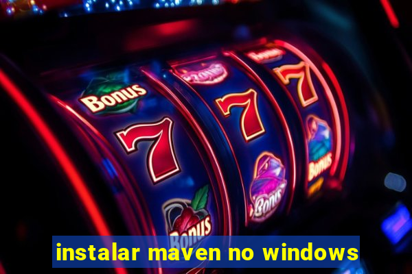 instalar maven no windows