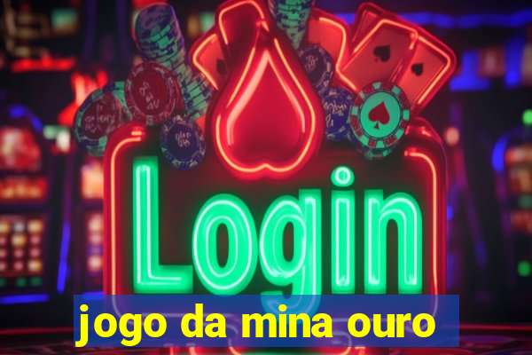 jogo da mina ouro