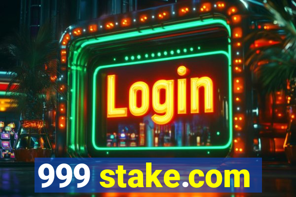 999 stake.com