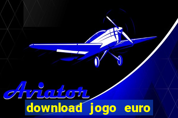 download jogo euro truck simulator 2