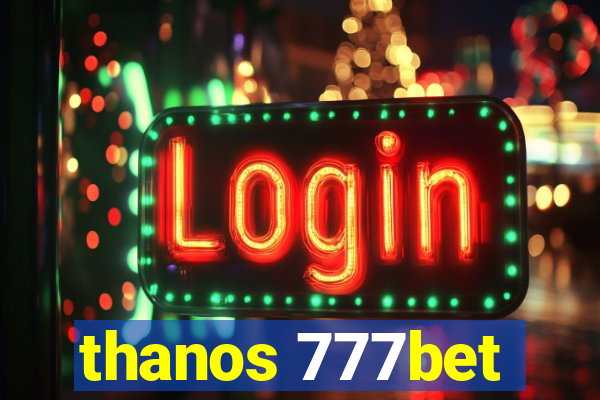 thanos 777bet