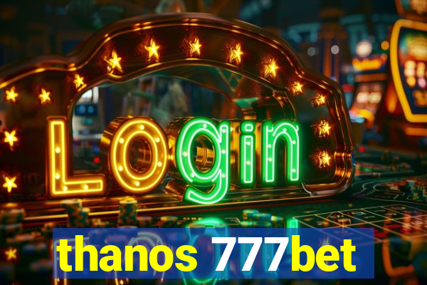 thanos 777bet