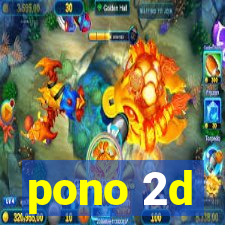 pono 2d