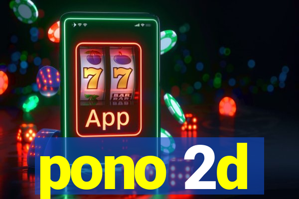 pono 2d