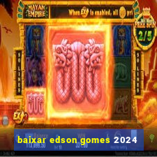 baixar edson gomes 2024