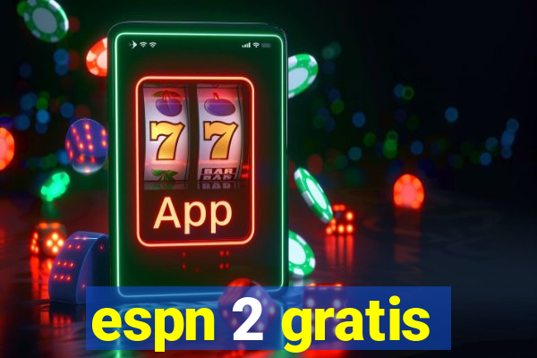 espn 2 gratis