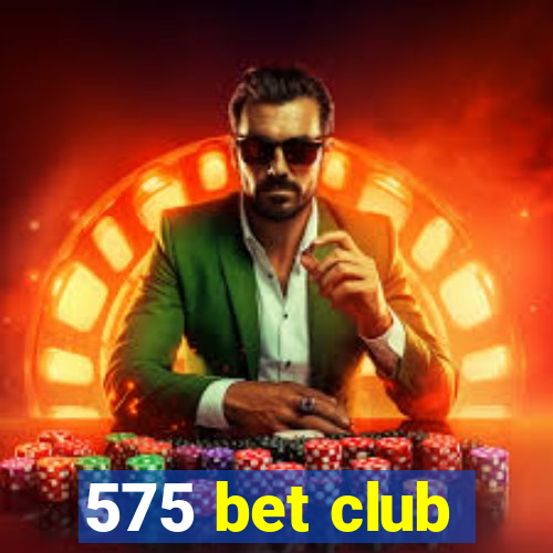 575 bet club