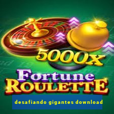 desafiando gigantes download