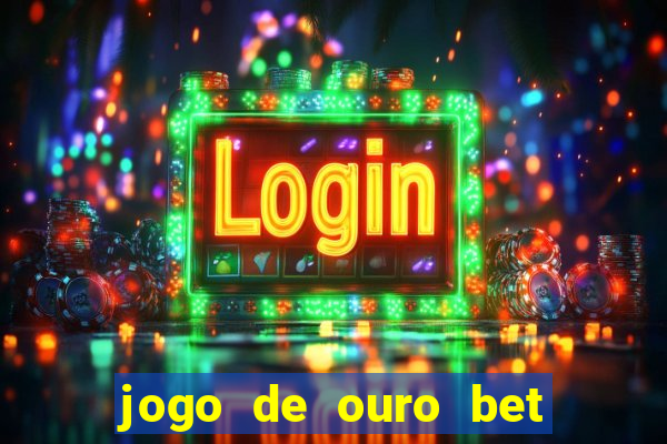 jogo de ouro bet codigo promocional