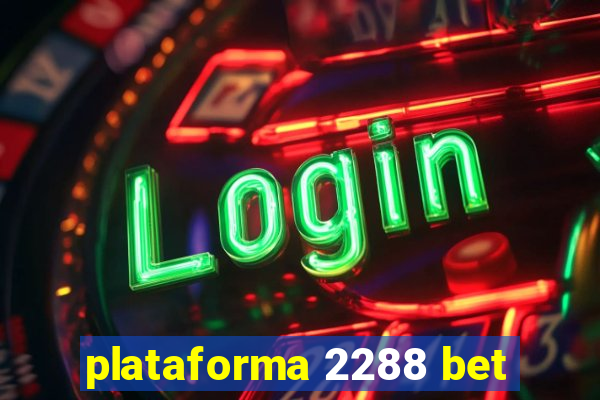 plataforma 2288 bet