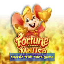 classic fruit slots game