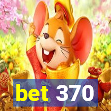 bet 370