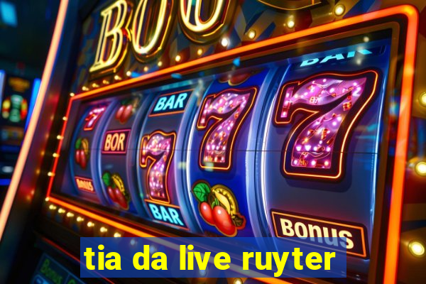 tia da live ruyter