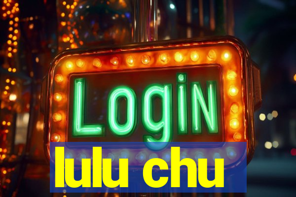 lulu chu