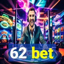 62 bet