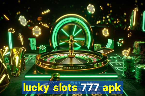 lucky slots 777 apk