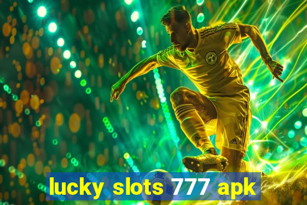 lucky slots 777 apk