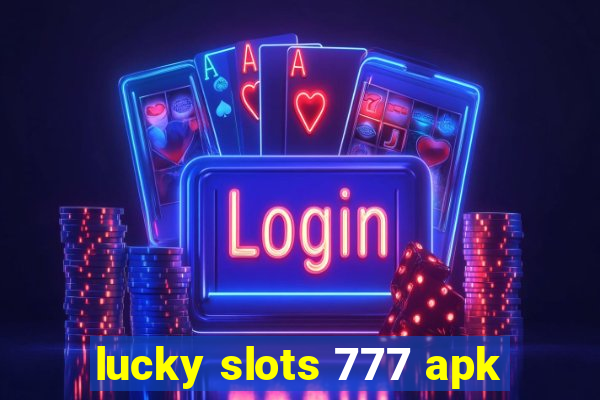 lucky slots 777 apk