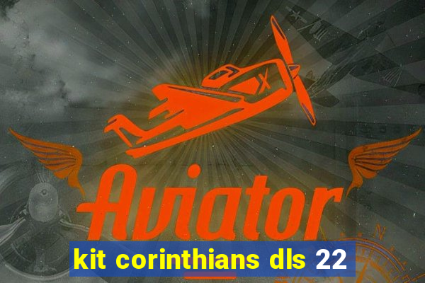 kit corinthians dls 22