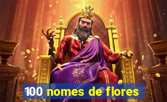 100 nomes de flores