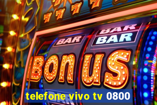 telefone vivo tv 0800