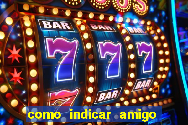 como indicar amigo na bet365