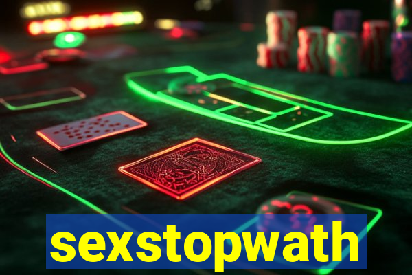 sexstopwath