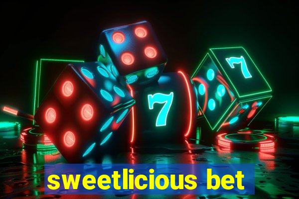 sweetlicious bet