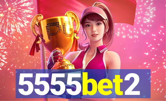 5555bet2