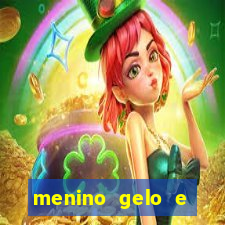 menino gelo e menina lava