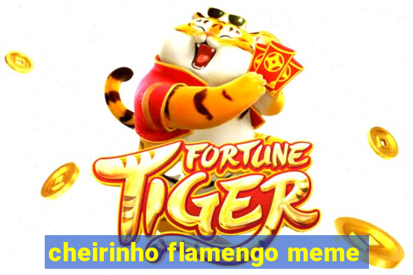 cheirinho flamengo meme