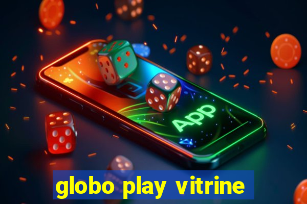 globo play vitrine