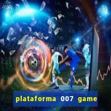 plataforma 007 game é confiável