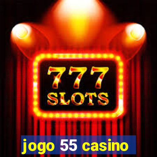 jogo 55 casino