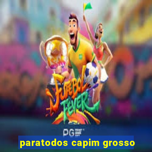 paratodos capim grosso