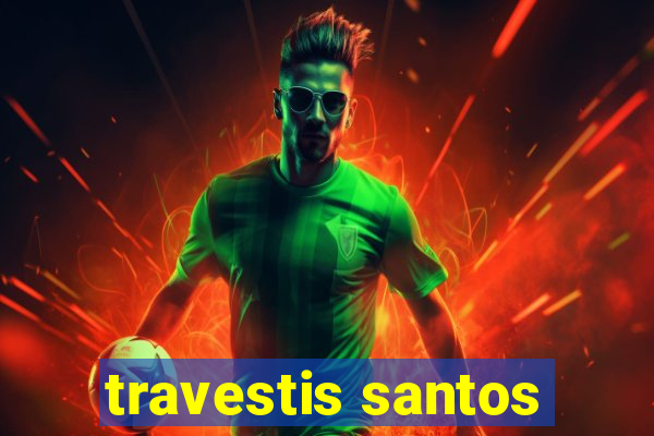 travestis santos