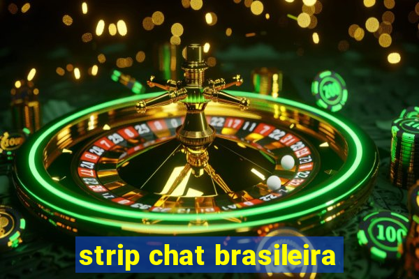 strip chat brasileira