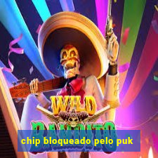 chip bloqueado pelo puk