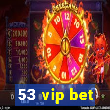 53 vip bet