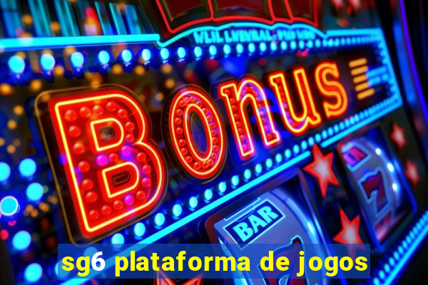 sg6 plataforma de jogos