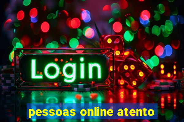 pessoas online atento