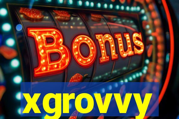 xgrovvy